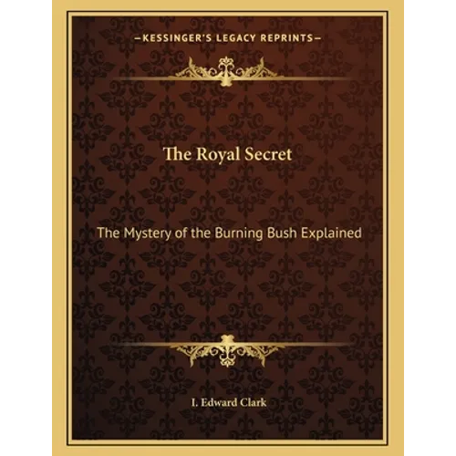 The Royal Secret: The Mystery of the Burning Bush Explained - Paperback