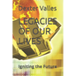 Legacies of Our Lives: Igniting the Future - Paperback