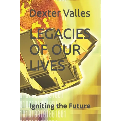 Legacies of Our Lives: Igniting the Future - Paperback