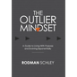 The Outlier Mindset: A Guide to Living with Purpose and Evolving Exponentially: A Guide to Living with - Hardcover