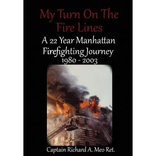 My Turn on the Fire Lines: A 22 Year Manhattan Firefighting Journey - Paperback
