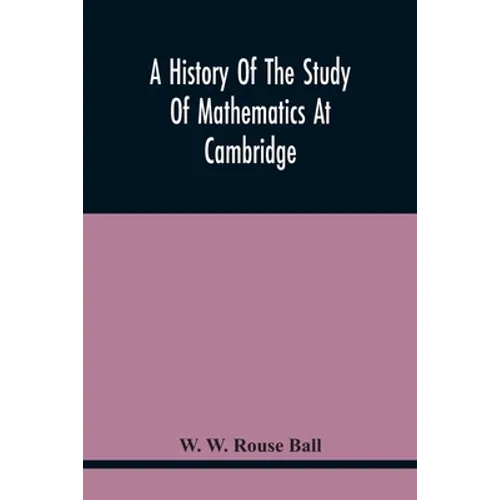 A History Of The Study Of Mathematics At Cambridge - Paperback