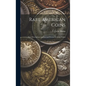 Rare American Coins: Their Description, and Past and Present Fictitious Values - Hardcover