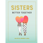 Sisters: Better Together - Hardcover