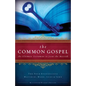 The Common Gospel: The Ultimate Testament to Jesus the Messiah - Paperback