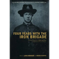 Four Years with the Iron Brigade: The Civil War Journal of William Ray, Company F, Seventh Wisconsin Volunteers - Hardcover