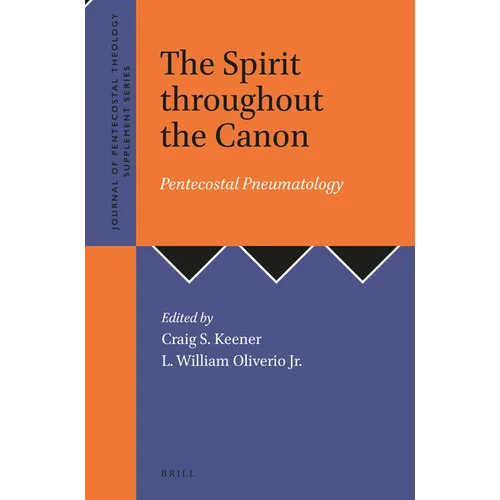 The Spirit Throughout the Canon: Pentecostal Pneumatology - Paperback