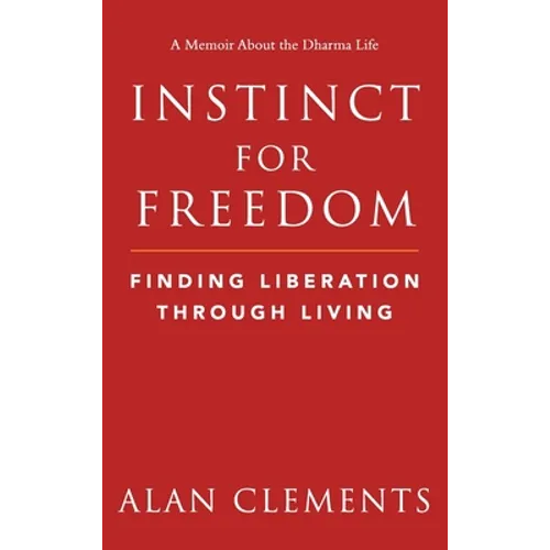 Instinct for Freedom: Finding Liberation Through Living - Hardcover