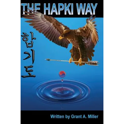The Hapki Way: Reviewing the history and usage of Hap and Ki in the art of Hapkido - Paperback