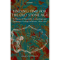 Finding Time for the Old Stone Age: A History of Palaeolithic Archaeology and Quaternary Geology in Britain, 1860-1960 - Hardcover