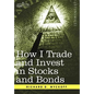 How I Trade and Invest in Stocks and Bonds - Hardcover