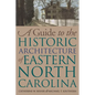 Guide to the Historic Architecture of Eastern North Carolina - Paperback
