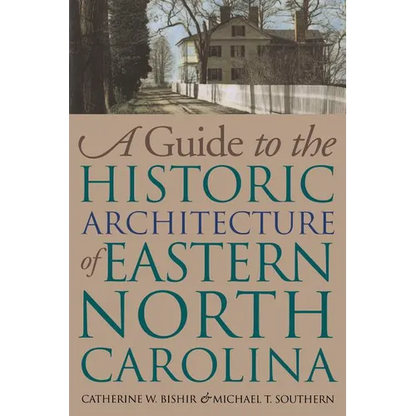 Guide to the Historic Architecture of Eastern North Carolina - Paperback