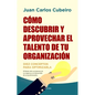 Cómo Descubrir Y Aprovechar El Talento de Tu Organización - Paperback