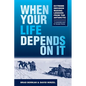 When Your Life Depends on It: Extreme Decision Making Lessons from the Antarctic - Paperback