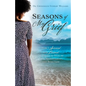 Seasons of My Grief: How I Survived and Learned to Thrive in Spite of Loss, Abandonment, and Rejection - Paperback