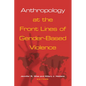Anthropology at the Front Lines of Gender-Based Violence - Paperback
