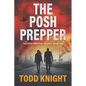 The Posh Prepper: An Apocalyptic Survival Thriller - Paperback