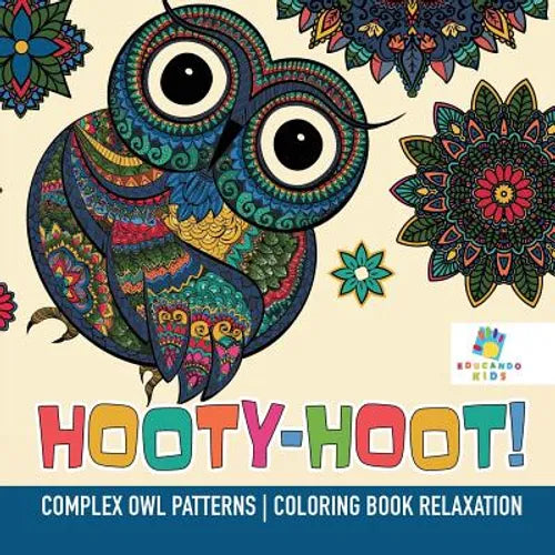 Hooty-Hoot! Complex Owl Patterns Coloring Book Relaxation - Paperback