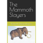 The Mammoth Slayers - Paperback