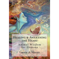 Healing and Awakening the Heart: Animal Wisdom for Humans - Paperback
