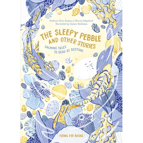 The Sleepy Pebble and Other Stories: Calming Tales to Read at Bedtime - Hardcover