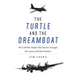 The Turtle and the Dreamboat: The Cold War Flights That Forever Changed the Course of Global Aviation - Hardcover