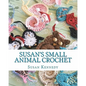 Susan's Small Animal Crochet - Paperback