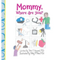 Mommy, Where Are You? - Hardcover