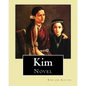 Kim. By: Rudyard Kipling, illustrated By: J. L. Kipling (6 July 1837 - 26 Janua: Kim is a novel by Nobel Prize-winning English author Rudyard Kipling. - Paperback
