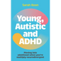 Young, Autistic and ADHD: Moving Into Adulthood When You're Multiply-Neurodivergent - Paperback