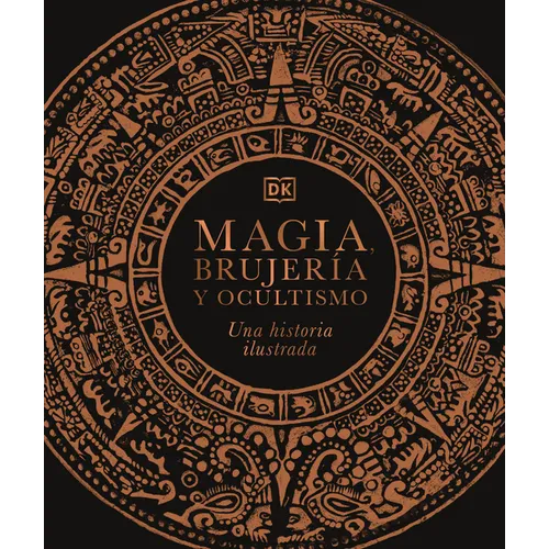 Magia, Brujería Y Ocultismo (a History of Magic, Witchcraft and the Occult): Una Historia Ilustrada - Hardcover