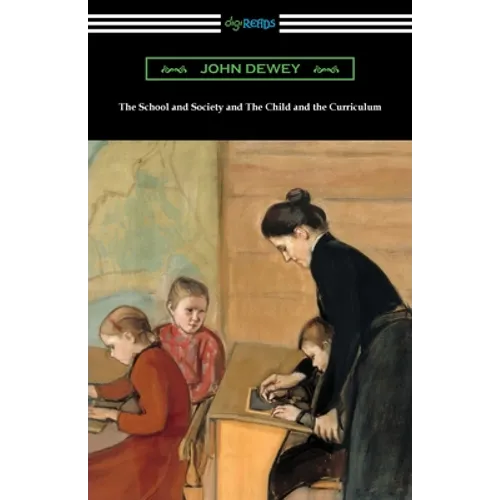 The School and Society and The Child and the Curriculum - Paperback