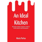 An Ideal Kitchen: Miss Parloa's Kitchen Companion A Guide for All Who Would be Good Housekeepers - Paperback