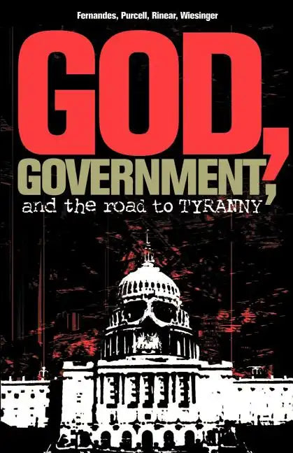 God, Government, and the Road to Tyranny: A Christian View of Government and Morality - Paperback