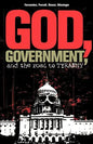 God, Government, and the Road to Tyranny: A Christian View of Government and Morality - Paperback