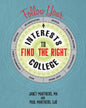 Follow Your Interests to Find the Right College - Paperback