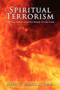 Spiritual Terrorism: Spiritual Abuse from the Womb to the Tomb - Paperback