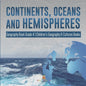 Continents, Oceans and Hemispheres Geography Book Grade 4 Children's Geography & Cultures Books - Paperback