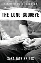 The Long Goodbye: journey to a miracle - Paperback