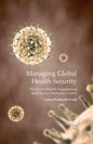 Managing Global Health Security: The World Health Organization and Disease Outbreak Control - Paperback