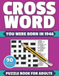 Crossword: You Were Born In 1946: Crossword Puzzle Book For All Word Games Fans Seniors And Adults With Large Print 90 Puzzles An - Paperback