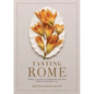 Tasting Rome: Fresh Flavors and Forgotten Recipes from an Ancient City: A Cookbook - Hardcover