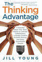 The Thinking Advantage: 4 Essential Steps Your Team Needs to Cultivate Collaboration, Leverage Creative Problem-Solving, and Enjoy Exponential Growth - Hardcover