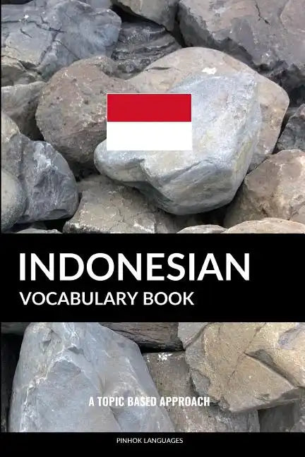 Indonesian Vocabulary Book: A Topic Based Approach - Paperback