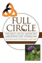 Full Circle: The Segue from Ancient Celtic Medicine to Modern-Day Herbalism and the Impact That Religion/Mysticism/Magic Have Had - Paperback