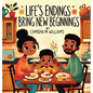 Life's Endings Bring New Beginnings - Hardcover