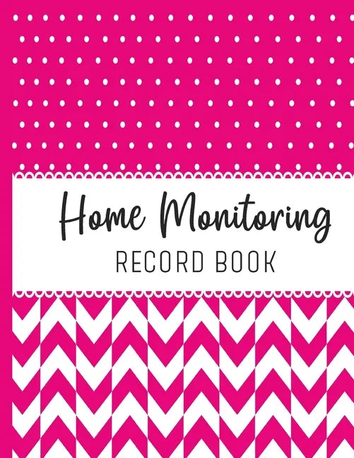Home Monitoring: Track and Record Your Vital Health Stats - Paperback
