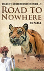 Road to Nowhere: Wildlife Conservation in India-1 - Paperback