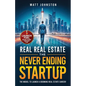 The Never Ending Startup: The Model To Launch A Booming Real Estate Career - Paperback